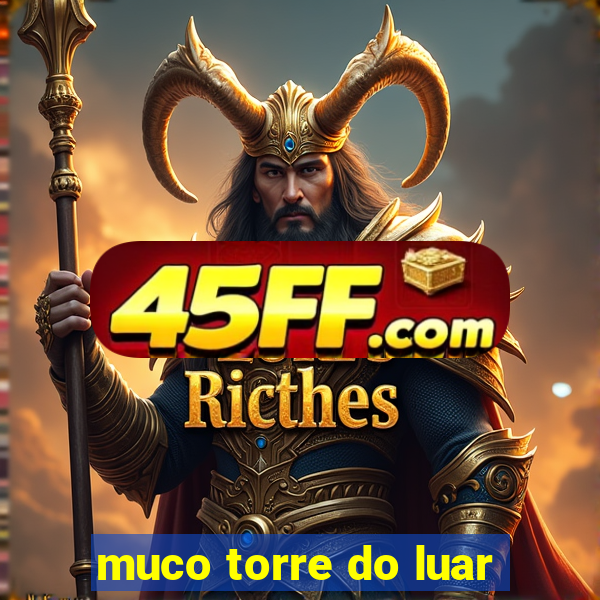 muco torre do luar